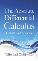 The Absolute Differential Calculus (Calculus of Tensors) (Calculus of Tensors) 0486634019 Book Cover