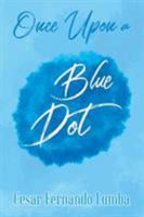 Once Upon a Blue Dot 1643672312 Book Cover