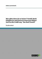 Was gibts denn da zu lachen? Komik durch Polyphonie und Karnevalisierung in Robert Gernhardts Erzählung "Das Buch Ewald" 3640265823 Book Cover