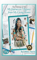 The Makings of Me: My Journey to 7 Figures from My Living Room B0B283F23L Book Cover