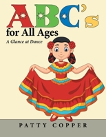 Abc's for All Ages: A Glance at Dance 1480884995 Book Cover