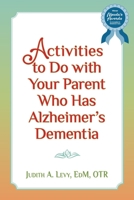 Activities to Do with Your Parent Who Has Alzheimer's Dementia 1491016442 Book Cover