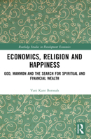 Economics, Religion and Happiness: God, Mammon and the Search for Spiritual and Financial Wealth 1032371366 Book Cover