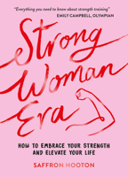 Strong Woman Era: How to Embrace Your Strength and Elevate Your Life 1837994927 Book Cover