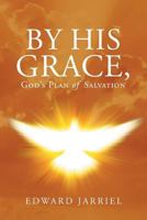 By His Grace, God's Plan of Salvation 1641405341 Book Cover