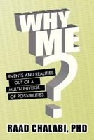 Why Me?: Events and Realities Out of a Multi-Universe of Possibilities 1479779792 Book Cover