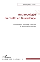 Anthropologie du conflit en Guadeloupe: Prolongements, ruptures et variations de la domincation coloniale (Logiques Sociales) (French Edition) 2343149267 Book Cover