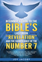Beginner's Guide to the Bible's Last Book "Revelation" and the Significanance of the Number 7 B0C9SC6NX1 Book Cover