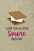 I Love You A Little Smore Each Day: Notebook Journal Composition Blank Lined Diary Notepad 120 Pages Paperback Brown Texture Smore 1671351371 Book Cover