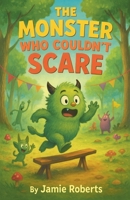 The Monster Who Couldn't Scare B0FX3S54NG Book Cover
