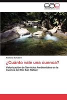 ¿Cuánto vale una cuenca?: Valorización de Servicios Ambientales en la Cuenca del Río San Rafael 3844345019 Book Cover