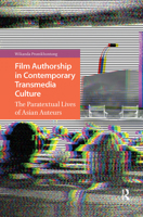 Film Authorship in Contemporary Transmedia Culture: The Paratextual Lives of Asian Auteurs 946298753X Book Cover