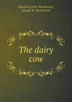 The Dairy Cow. A Monograph Ayrshire Breed of Cattle 101732607X Book Cover