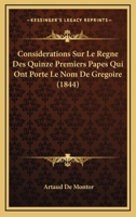 Considerations Sur Le Regne Des Quinze Premiers Papes Qui Ont Porte Le Nom De Gregoire (1844) 1167609735 Book Cover