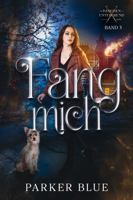 Fang mich: Urban-Fantasy-Roman (Die Dämonen-Untergrund-Reihe) (German Edition) B0H8MJJ2LB Book Cover