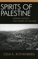 Spirits Of Palestine: Gender,Society, and Stories of the Jinn 0739106430 Book Cover