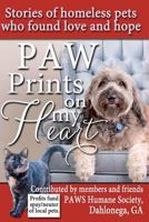 Paw Prints on My Heart: Stories of Homeless Pets Who Found Love and Hope 147822813X Book Cover