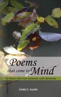 Poems That Come to Mind : For Those Who Love Someone with Dementia 0977232328 Book Cover