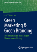 Green Marketing & Green Branding: Mit Ehrlichkeit zur nachhaltigen Unternehmensführung (Edition Nachhaltig wirtschaften) (German Edition) 3658509953 Book Cover