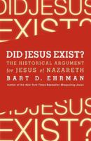 Did Jesus Exist? The Historical Argument for Jesus of Nazareth 0062204602 Book Cover