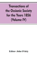 Transactions of the Ossianic society for the years 1856 (Volume IV) 9353607892 Book Cover