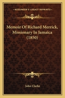Memoir Of Richard Merrick, Missionary In Jamaica 1016379021 Book Cover