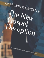 The New Gospel Deception: How the Modern Message Is Leading the Church Astray B0FJLS9PHX Book Cover