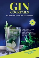 Gin Cocktail Recipe Book for Home Bartenders: Crafting Classic and Creative Bar Drinks with Essential Mixology Techniques B0FKMH2M52 Book Cover