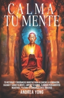 Calma tu Mente: 70 historias y enseñanzas budistas para alcanzar la iluminación, calmar y sanar tu mente, limpiar tu karma, eliminar pensamientos ... conciencia en el universo (Spanish Edition) B0CTHJFR1D Book Cover