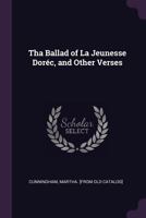Tha Ballad of La Jeunesse Dorec, and Other Verses 1378028317 Book Cover