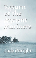 Return of the Ancient Mariners: Revised Edition 1479146242 Book Cover