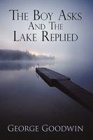 The Boy Asks and the Lake Replied 1440164606 Book Cover