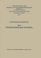 Der Internationale Handel: Theorie Der Weltwirtschaftlichen Zusammenhange Sowie Darstellung Und Analyse Der Auaenhandelspolitik. Erweitert Um Die 1964 Veraffentlichte Arbeit Des Autors: The Relevance  3540047948 Book Cover