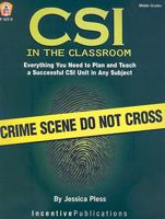 CSI in the Classroom: Everything You Need to Plan and Teach a Successful CSI Unit in Any Subject 0865306729 Book Cover