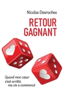 Retour gagnant: Quand mon coeur s'est arrêté, ma vie a commencé (French Edition) B0H4KSFDXR Book Cover