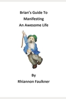 Brian's Guide To Manifesting An Awesome Life B089M54X7H Book Cover