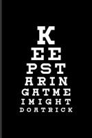 Keep Staring At Me I Might Do A Trick: Prothesis And Disability Journal For Veterans, Military, Handicapped Women, Disabled Men, Amputation, Veteranarian & Athlets Fans - 6x9 - 100 Blank Lined Pages 1099022959 Book Cover