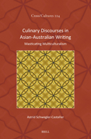 Culinary Discourses in Asian-Australian Writing: Masticating Multiculturalism (Cross/Cultures) 9004691367 Book Cover