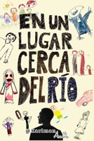 Un lugar cerca del río.: Cuentos y anécdotas (Spanish Edition) B0BW2S2S97 Book Cover