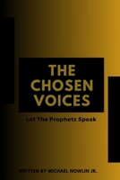The Chosen Voices: Let The Prophets Speak B0CM7MNDPB Book Cover