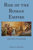 Rise of the Roman Empire: The Will to Endure 1433162857 Book Cover