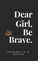 Dear Girl, Be Brave 1777095824 Book Cover