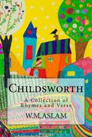 Childsworth: A Collection of Rhymes and Verse 1505633540 Book Cover