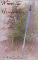 Where the Heroes Are 1411611403 Book Cover