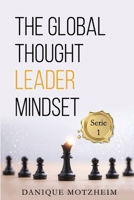 The Global Thought Leader Mindset: Serie 1 B0B8RJ3C9F Book Cover