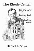 The Rhode Center for the Arts Looking Back & Looking Ahead 1642370010 Book Cover