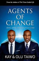 Agents of Change: Arise, Shine; Your Light Has Come! 0991579739 Book Cover