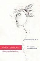 Theaters of Trauma: Dialogues for Healing 0595443516 Book Cover