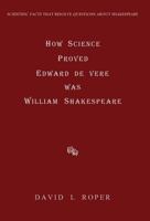 How Science Proved Edward de Vere was William Shakespeare 0954387392 Book Cover