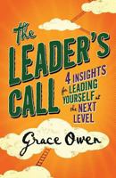 The Leader's Call: 4 Insights for Leading Yourself at the Next Level 0956390846 Book Cover